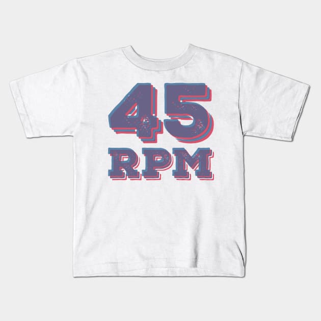 45 RPM - Vinyl Record Speed Kids T-Shirt by RCDBerlin